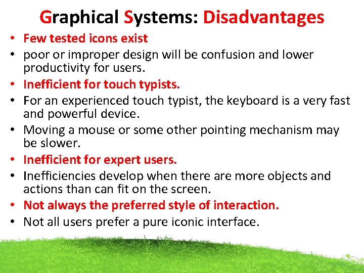 Graphical Systems: Disadvantages • Few tested icons exist • poor or improper design will Graphical Systems: Disadvantages • Few tested icons exist • poor or improper design will
