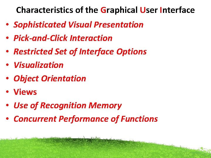 Characteristics of the Graphical User Interface • • Sophisticated Visual Presentation Pick-and-Click Interaction Restricted Characteristics of the Graphical User Interface • • Sophisticated Visual Presentation Pick-and-Click Interaction Restricted