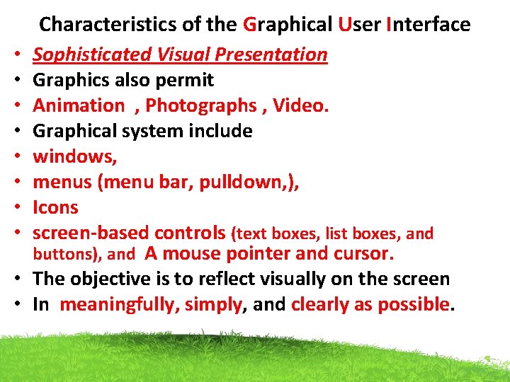 Characteristics of the Graphical User Interface Sophisticated Visual Presentation Graphics also permit Animation , Characteristics of the Graphical User Interface Sophisticated Visual Presentation Graphics also permit Animation ,