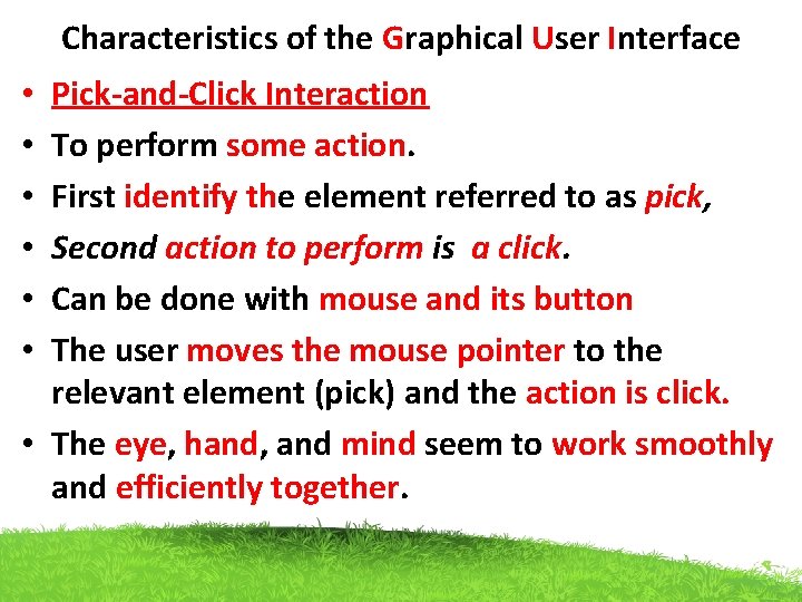 Characteristics of the Graphical User Interface Pick-and-Click Interaction To perform some action. First identify Characteristics of the Graphical User Interface Pick-and-Click Interaction To perform some action. First identify