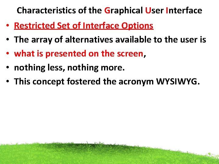 Characteristics of the Graphical User Interface • • • Restricted Set of Interface Options Characteristics of the Graphical User Interface • • • Restricted Set of Interface Options