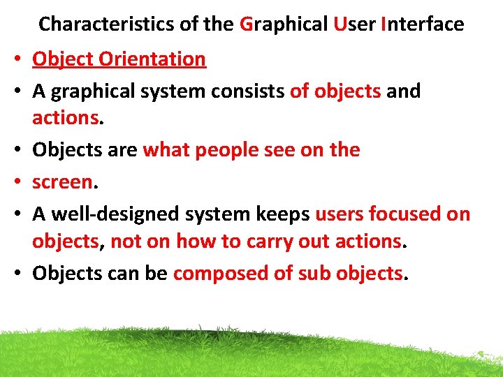 Characteristics of the Graphical User Interface • Object Orientation • A graphical system consists Characteristics of the Graphical User Interface • Object Orientation • A graphical system consists