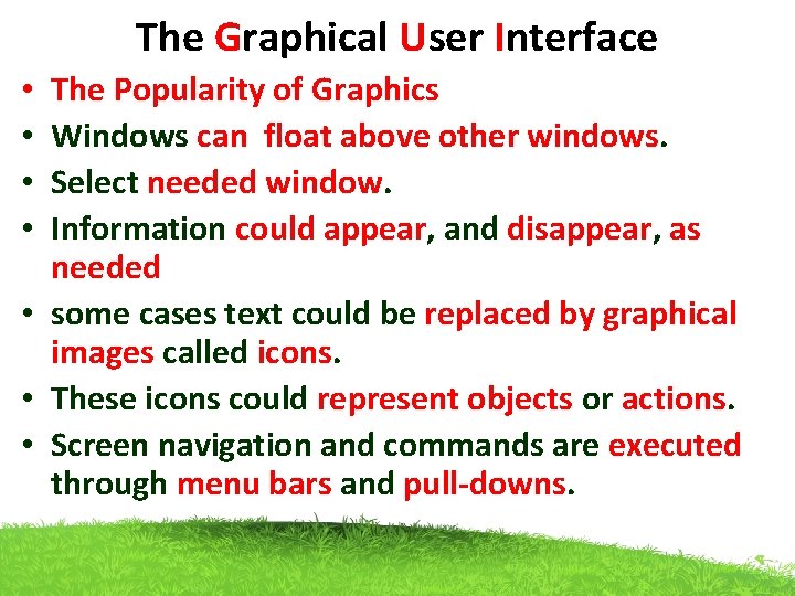 The Graphical User Interface The Popularity of Graphics Windows can float above other windows. The Graphical User Interface The Popularity of Graphics Windows can float above other windows.