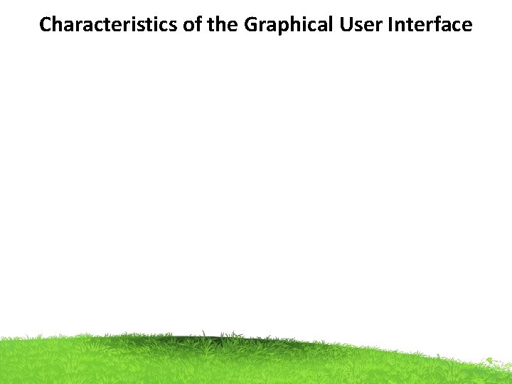Characteristics of the Graphical User Interface Characteristics of the Graphical User Interface