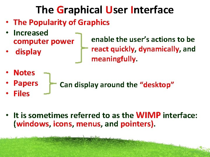 The Graphical User Interface • The Popularity of Graphics • Increased enable the user’s The Graphical User Interface • The Popularity of Graphics • Increased enable the user’s