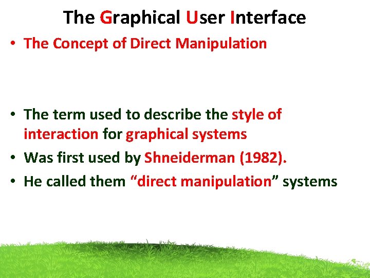 The Graphical User Interface • The Concept of Direct Manipulation • The term used The Graphical User Interface • The Concept of Direct Manipulation • The term used