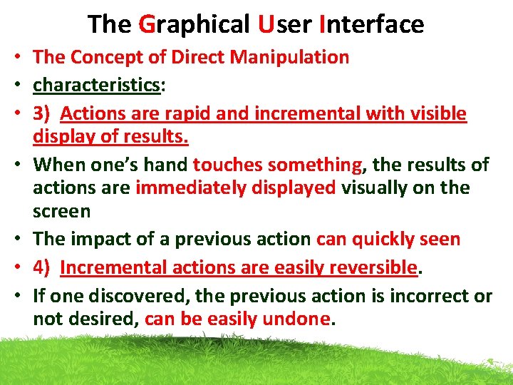 The Graphical User Interface • The Concept of Direct Manipulation • characteristics: • 3) The Graphical User Interface • The Concept of Direct Manipulation • characteristics: • 3)