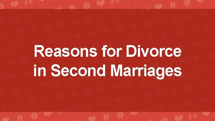 Reasons for Divorce in Second Marriages 