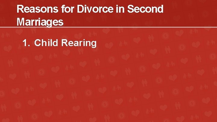Reasons for Divorce in Second Marriages 1. Child Rearing 