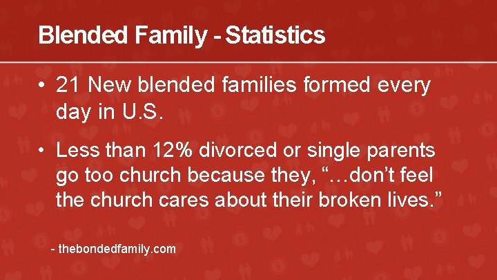 Blended Family - Statistics • 21 New blended families formed every day in U.