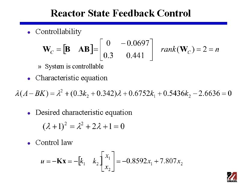 Reactor State Feedback Control l Controllability » System is controllable l Characteristic equation l