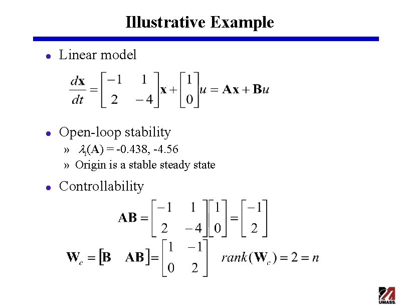 Illustrative Example l Linear model l Open-loop stability » li(A) = -0. 438, -4.