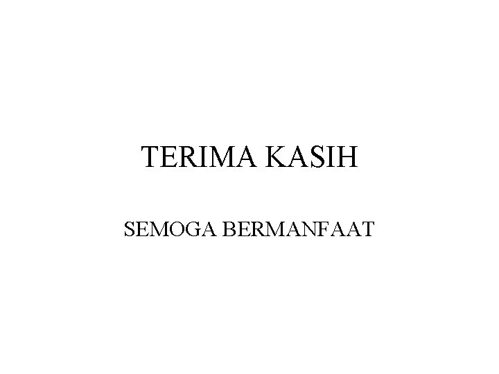 TERIMA KASIH SEMOGA BERMANFAAT 