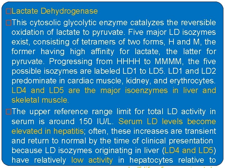 �Lactate Dehydrogenase �This cytosolic glycolytic enzyme catalyzes the reversible oxidation of lactate to pyruvate.