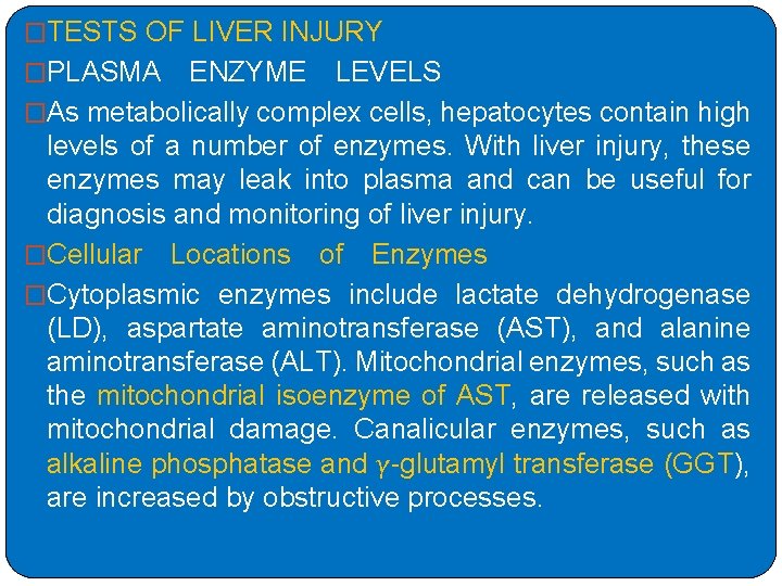 �TESTS OF LIVER INJURY �PLASMA ENZYME LEVELS �As metabolically complex cells, hepatocytes contain high