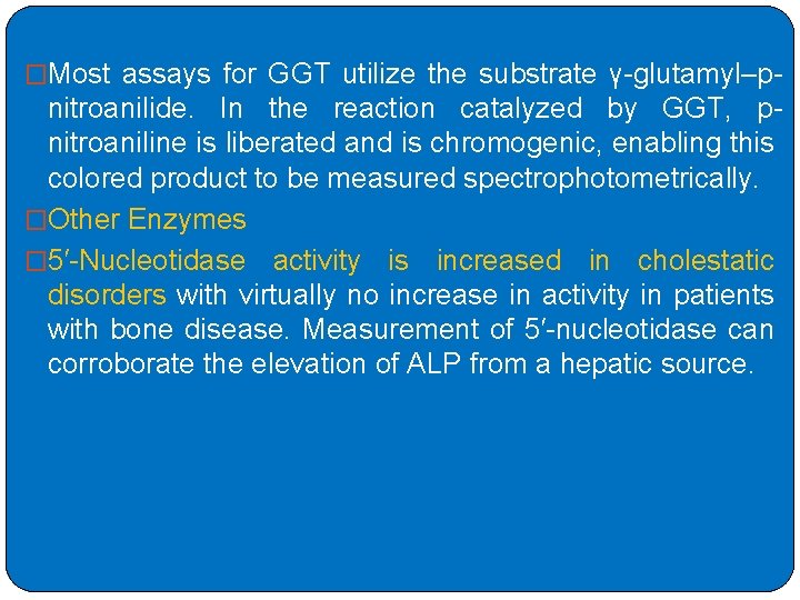 �Most assays for GGT utilize the substrate γ-glutamyl–p- nitroanilide. In the reaction catalyzed by