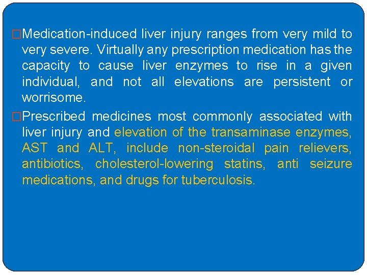 �Medication-induced liver injury ranges from very mild to very severe. Virtually any prescription medication