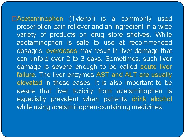 �Acetaminophen (Tylenol) is a commonly used prescription pain reliever and an ingredient in a