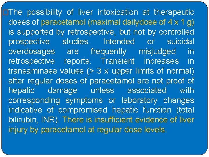 �The possibility of liver intoxication at therapeutic doses of paracetamol (maximal dailydose of 4