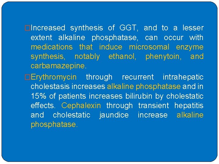 �Increased synthesis of GGT, and to a lesser extent alkaline phosphatase, can occur with