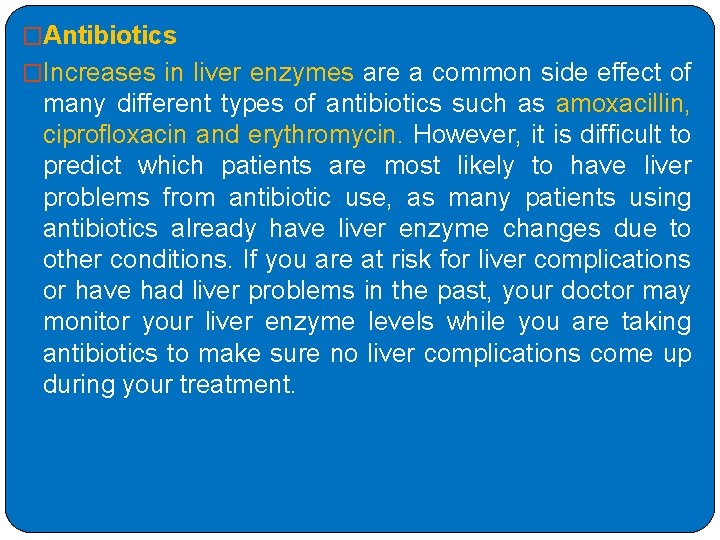�Antibiotics �Increases in liver enzymes are a common side effect of many different types