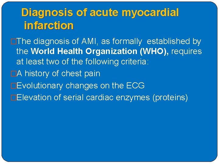 Diagnosis of acute myocardial infarction �The diagnosis of AMI, as formally established by the