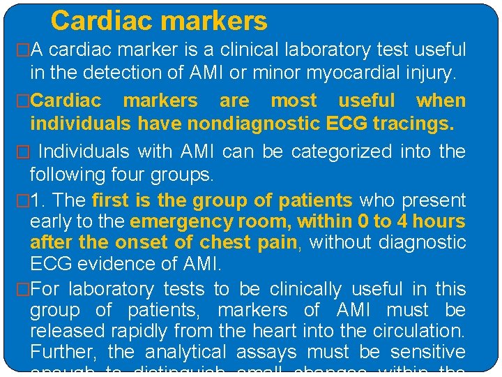 Cardiac markers �A cardiac marker is a clinical laboratory test useful in the detection