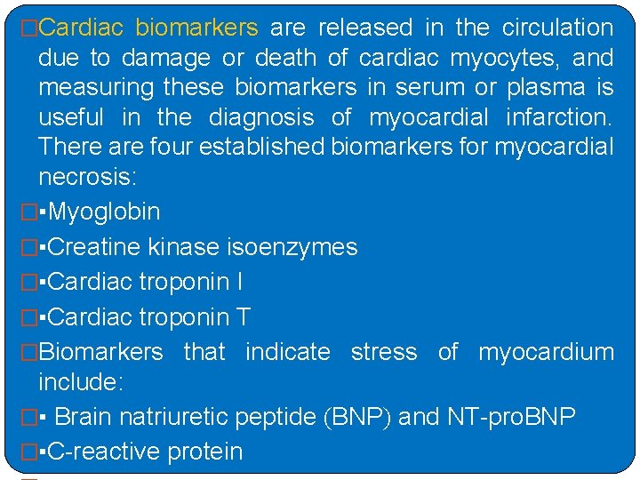�Cardiac biomarkers are released in the circulation due to damage or death of cardiac