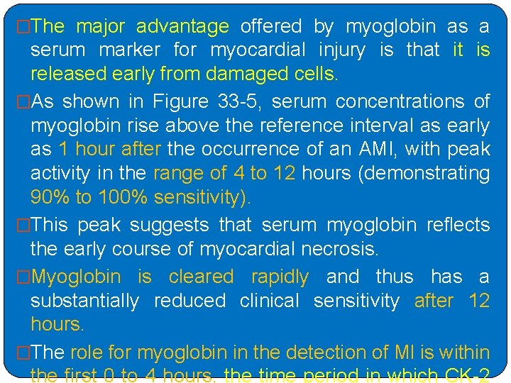 �The major advantage offered by myoglobin as a serum marker for myocardial injury is