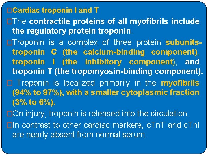 �Cardiac troponin I and T �The contractile proteins of all myofibrils include the regulatory