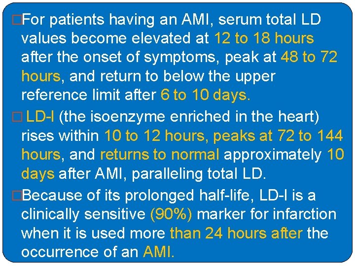 �For patients having an AMI, serum total LD values become elevated at 12 to