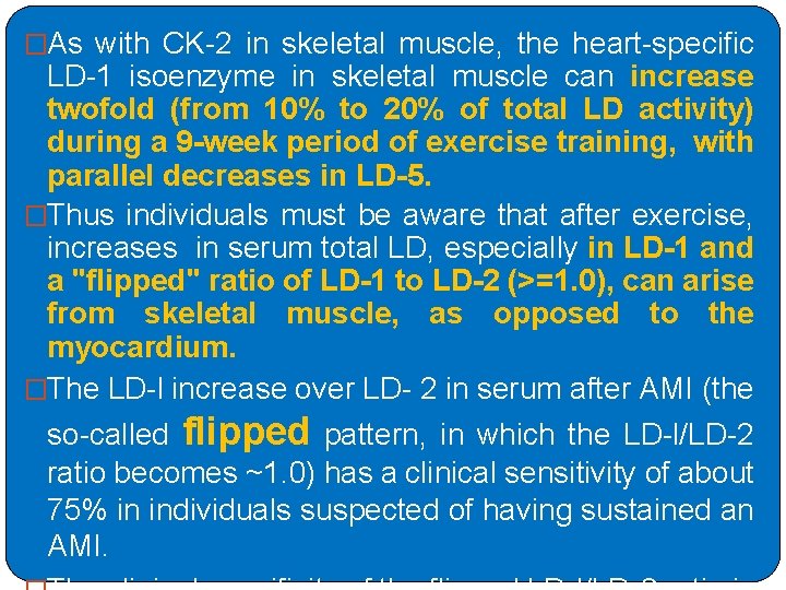�As with CK-2 in skeletal muscle, the heart-specific LD-1 isoenzyme in skeletal muscle can