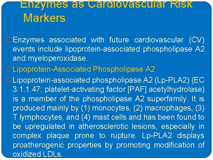 Enzymes as Cardiovascular Risk Markers �Enzymes associated with future cardiovascular (CV) events include lipoprotein-associated