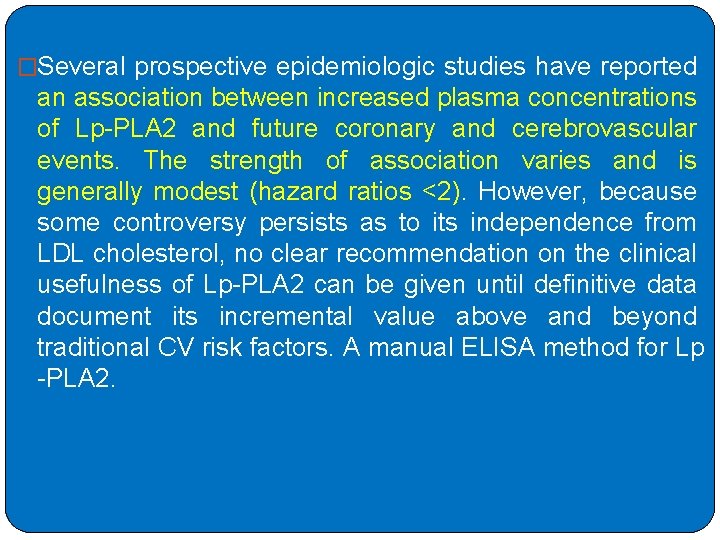 �Several prospective epidemiologic studies have reported an association between increased plasma concentrations of Lp-PLA