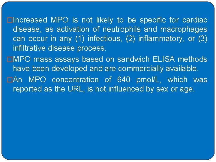 �Increased MPO is not likely to be specific for cardiac disease, as activation of