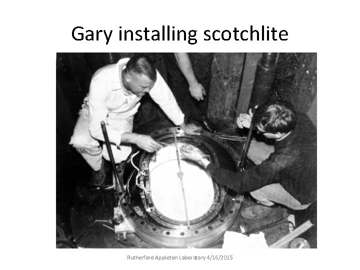 Gary installing scotchlite Rutherford Appleton Laboratory 4/16/2015 
