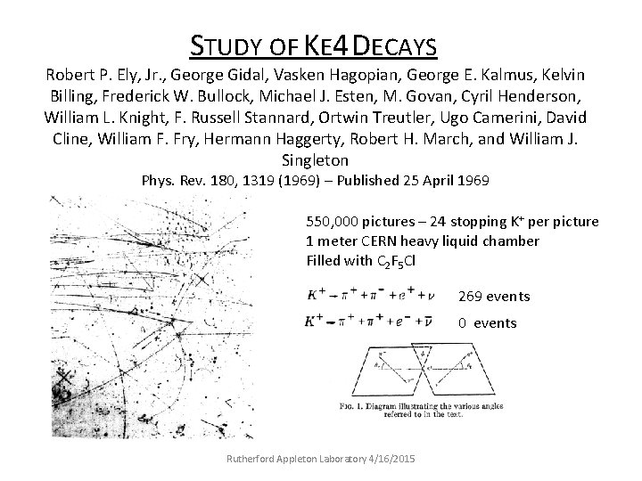 STUDY OF KE 4 DECAYS Robert P. Ely, Jr. , George Gidal, Vasken Hagopian,