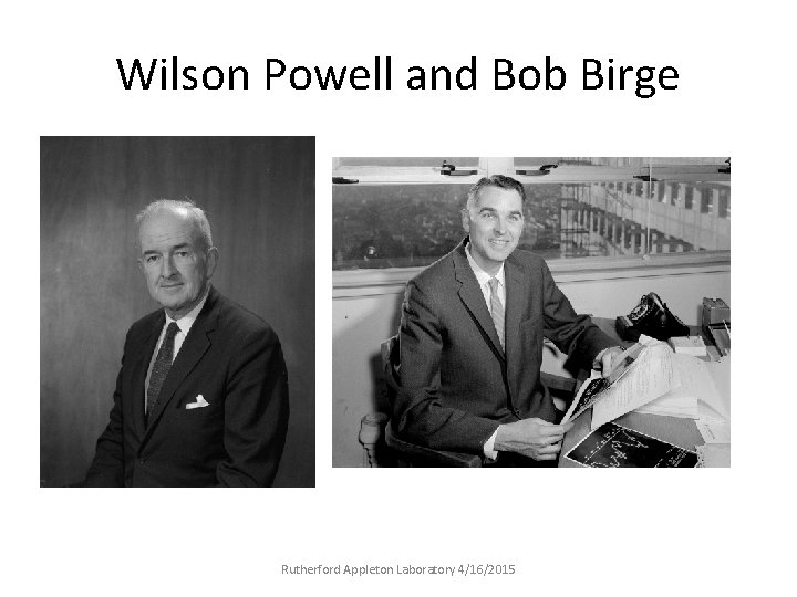 Wilson Powell and Bob Birge Rutherford Appleton Laboratory 4/16/2015 