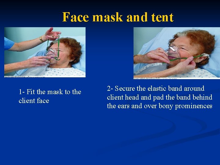Face mask and tent 1 - Fit the mask to the client face 2