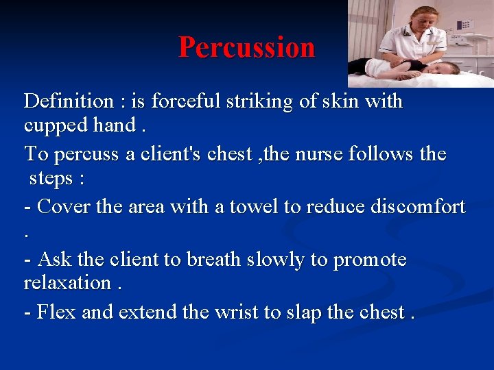 Percussion Definition : is forceful striking of skin with cupped hand. To percuss a