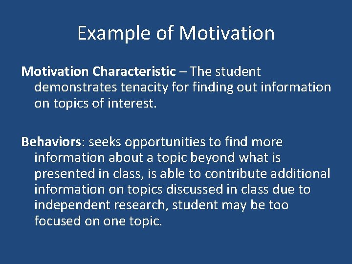 Example of Motivation Characteristic – The student demonstrates tenacity for finding out information on