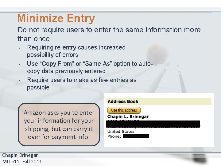 Minimize Entry Do not require users to enter the same information more than once