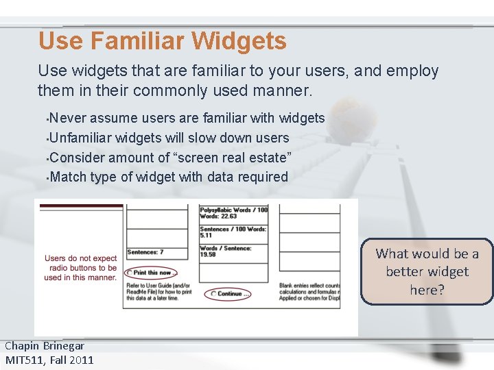 Use Familiar Widgets Use widgets that are familiar to your users, and employ them