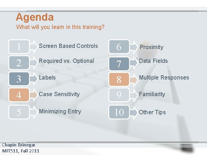 Agenda What will you learn in this training? 1 Screen Based Controls 2 Required