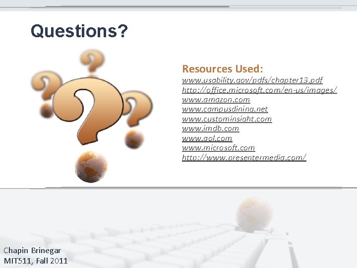 Questions? Resources Used: www. usability. gov/pdfs/chapter 13. pdf http: //office. microsoft. com/en-us/images/ www. amazon.