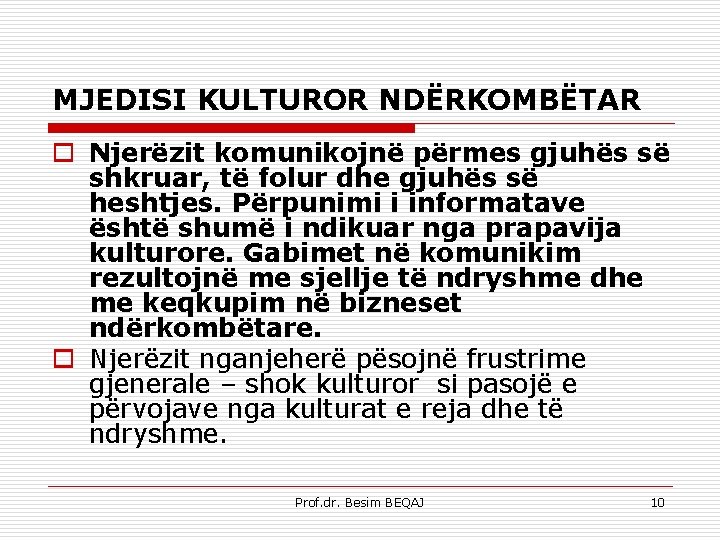 MJEDISI KULTUROR NDËRKOMBËTAR o Njerëzit komunikojnë përmes gjuhës së shkruar, të folur dhe gjuhës