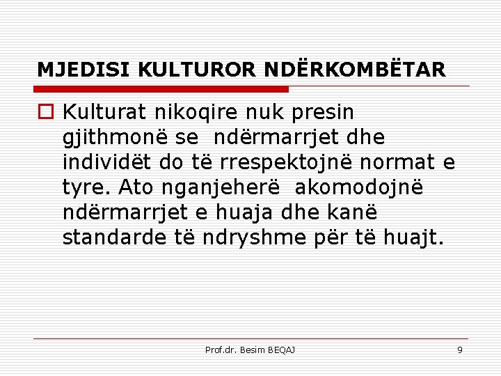 MJEDISI KULTUROR NDËRKOMBËTAR o Kulturat nikoqire nuk presin gjithmonë se ndërmarrjet dhe individët do