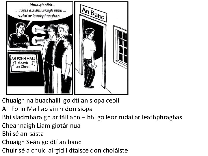 Chuaigh na buachaillí go dtí an siopa ceoil An Fonn Mall ab ainm don