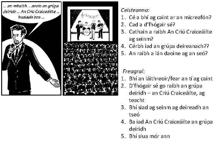 Ceisteanna: 1. Cé a bhí ag caint ar an micreafón? 2. Cad a d’fhógair