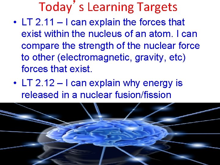 Today’s Learning Targets • LT 2. 11 – I can explain the forces that